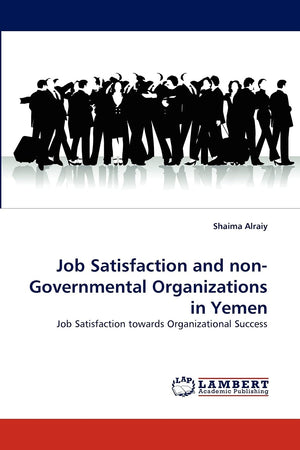 Job Satisfaction and nonGovernmental Organizations in Yemen: Job Satisfaction towards Organizational Success,Used