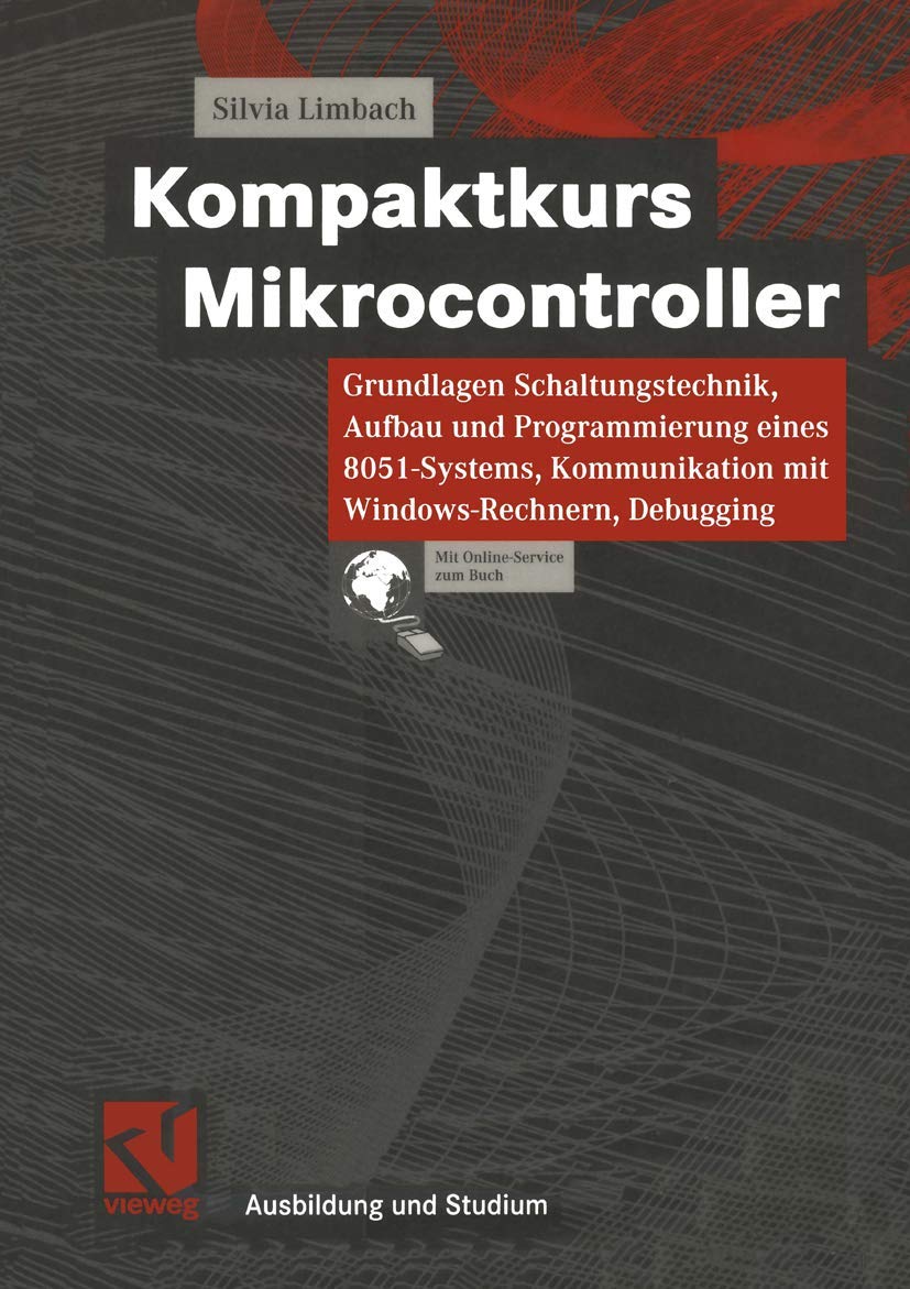 Kompaktkurs Mikrocontroller: Grundlagen Schaltungstechnik, Aufbau und Programmierung eines 8051Systems, Kommunikation mit Windo,Used