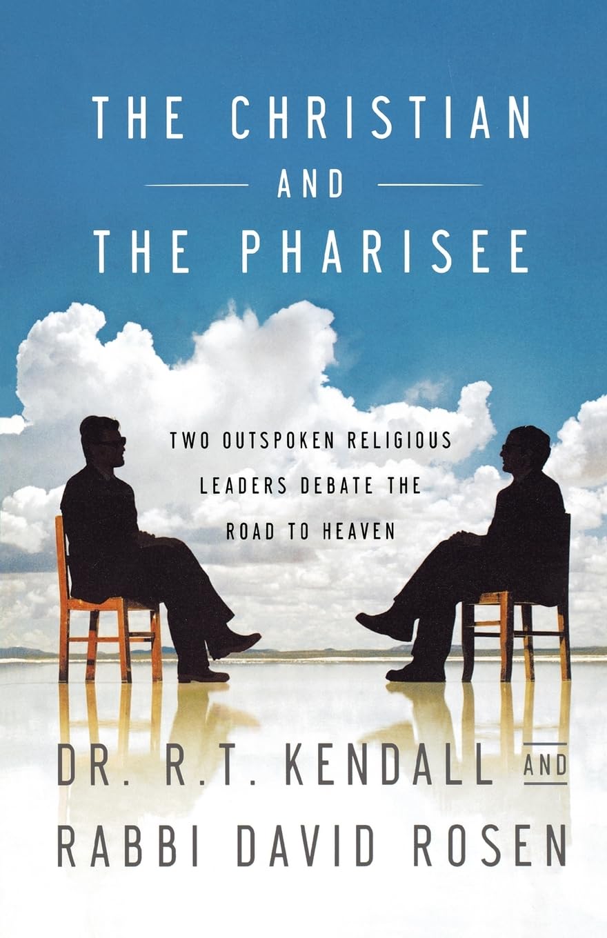 The Christian And The Pharisee: Two Outspoken Religious Leaders Debate The Road To Heaven