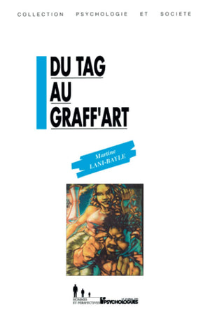 Du tag au graff'art: Les messages de l'expresion murale graffitee (Collection Psychologie et societe) (French Edition),Used