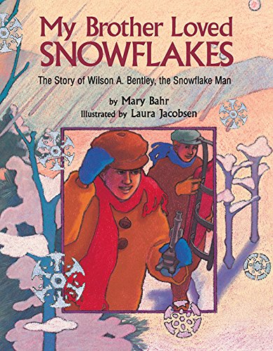 My Brother Loved Snowflakes: The Story of Wilson A. Bentley, the Snowflake Man,Used