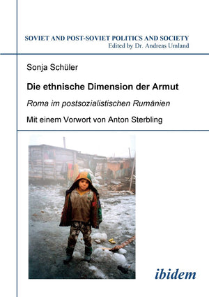 Die ethnische Dimension der Armut: Roma im postsozialistischen Rumnien (Soviet and PostSoviet Politics and Society 51) (German ,Used