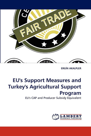 EU's Support Measures and Turkey's Agricultural Support Program: EU's CAP and Producer Subsidy Equivalent,Used