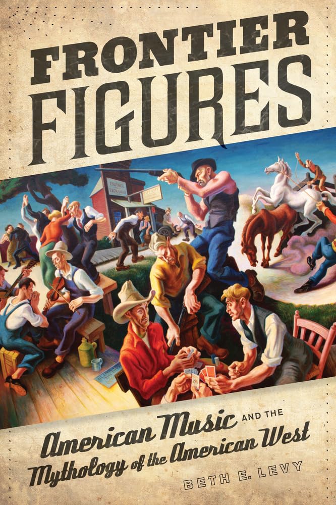 Frontier Figures: American Music and the Mythology of the American West (Volume 14),Used