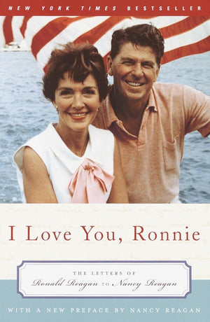 I Love You, Ronnie: The Letters Of Ronald Reagan To Nancy Reagan,New