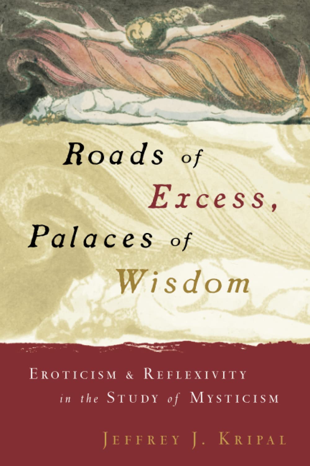 Roads of Excess, Palaces of Wisdom: Eroticism and Reflexivity in the Study of Mysticism,Used