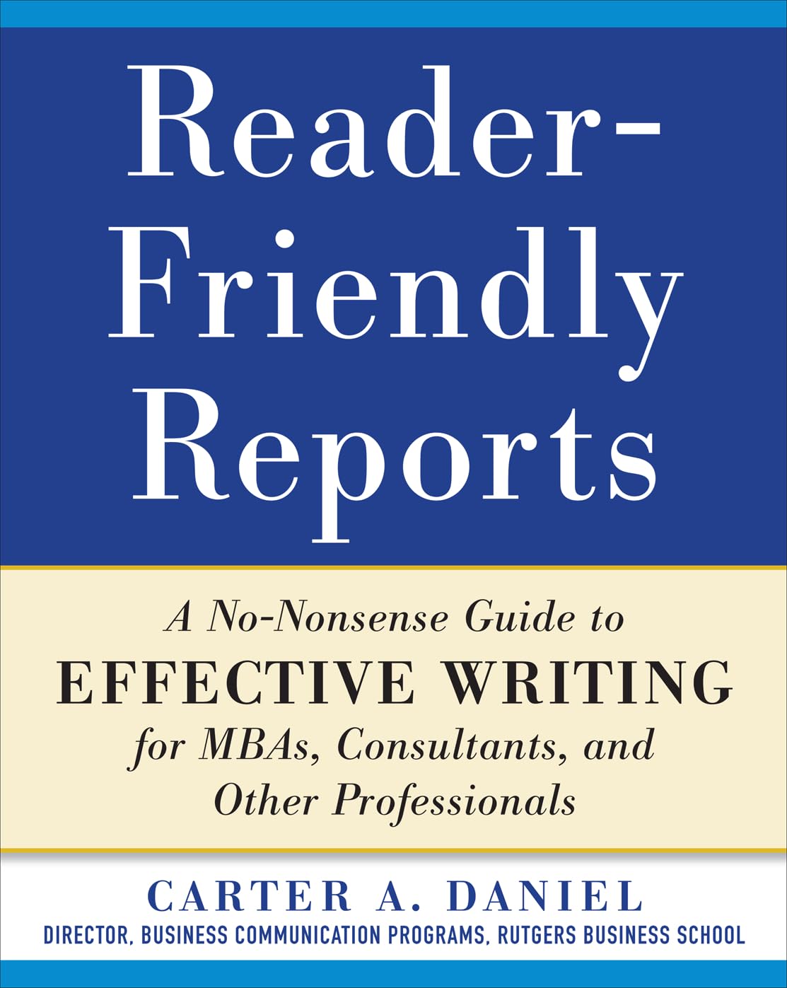 ReaderFriendly Reports: A Nononsense Guide to Effective Writing for MBAs, Consultants, and Other Professionals,Used