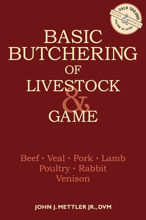 Basic Butchering Of Livestock & Game: Beef, Veal, Pork, Lamb, Poultry, Rabbit, Venison,New