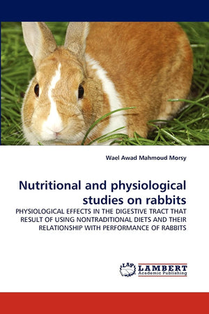 Nutritional and physiological studies on rabbits: PHYSIOLOGICAL EFFECTS IN THE DIGESTIVE TRACT THAT RESULT OF USING NONTRADITION,Used