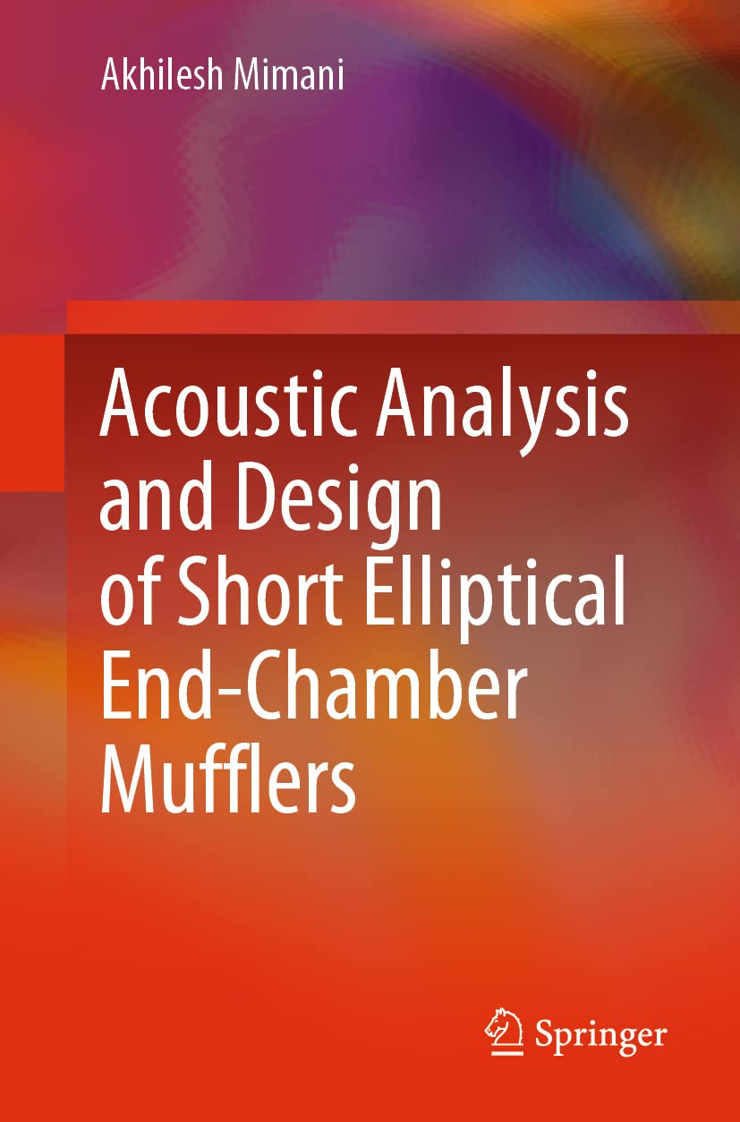 Acoustic Analysis and Design of Short Elliptical EndChamber Mufflers (SpringerBriefs in Applied Sciences and Technology),Used