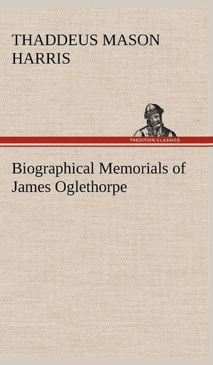 Biographical Memorials of James Oglethorpe,Used