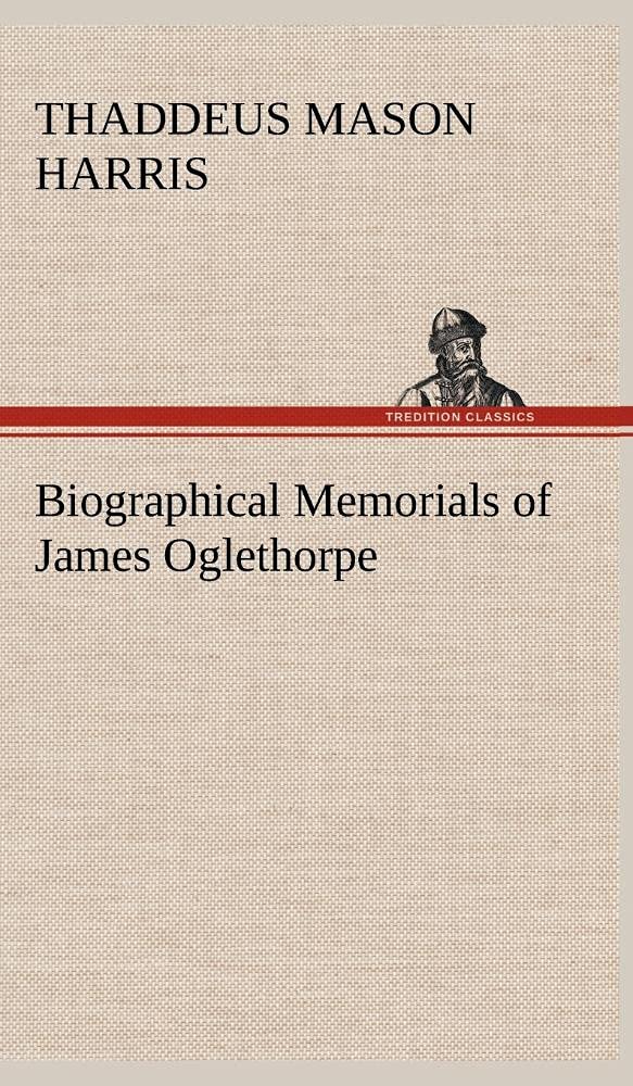 Biographical Memorials of James Oglethorpe,Used