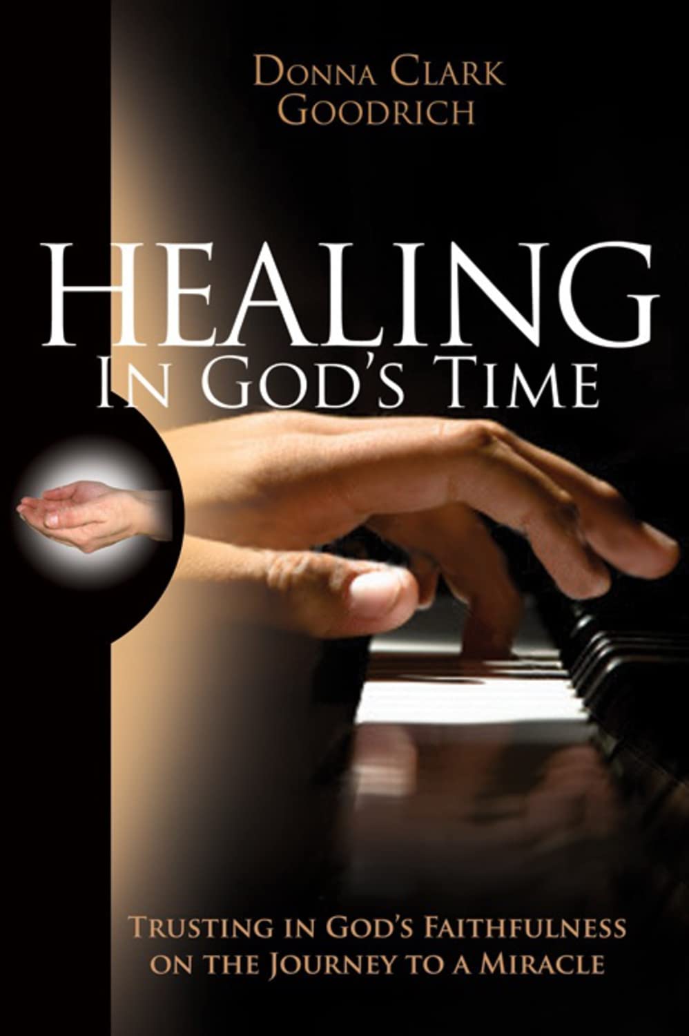 Healing in God's Time: Trusting in God's Faithfulness on the Journey to a Miracle,Used