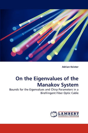 On the Eigenvalues of the Manakov System: Bounds for the Eigenvalues and Chirp Parameters in a Birefringent Fiber Optic Cable,Used