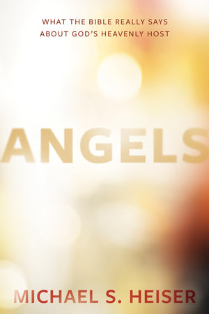 Angels: What the Bible Really Says About God's Heavenly Host,Used