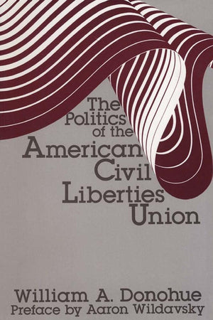 The Politics of the American Civil Liberties Union,Used