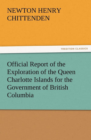 Official Report of the Exploration of the Queen Charlotte Islands for the Government of British Columbia,Used