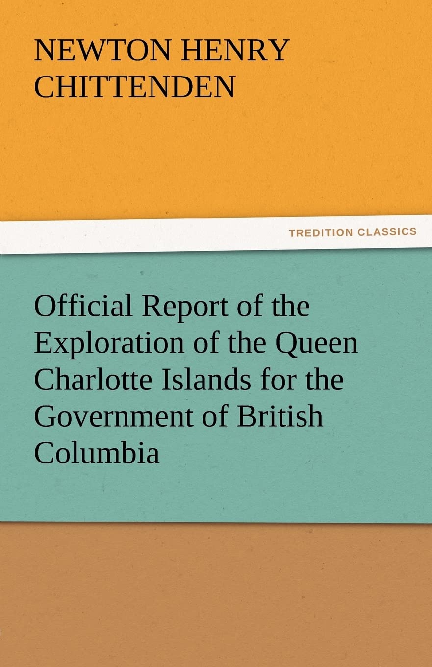 Official Report of the Exploration of the Queen Charlotte Islands for the Government of British Columbia,Used