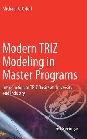 Modern TRIZ Modeling in Master Programs: Introduction to TRIZ Basics at University and Industry,New