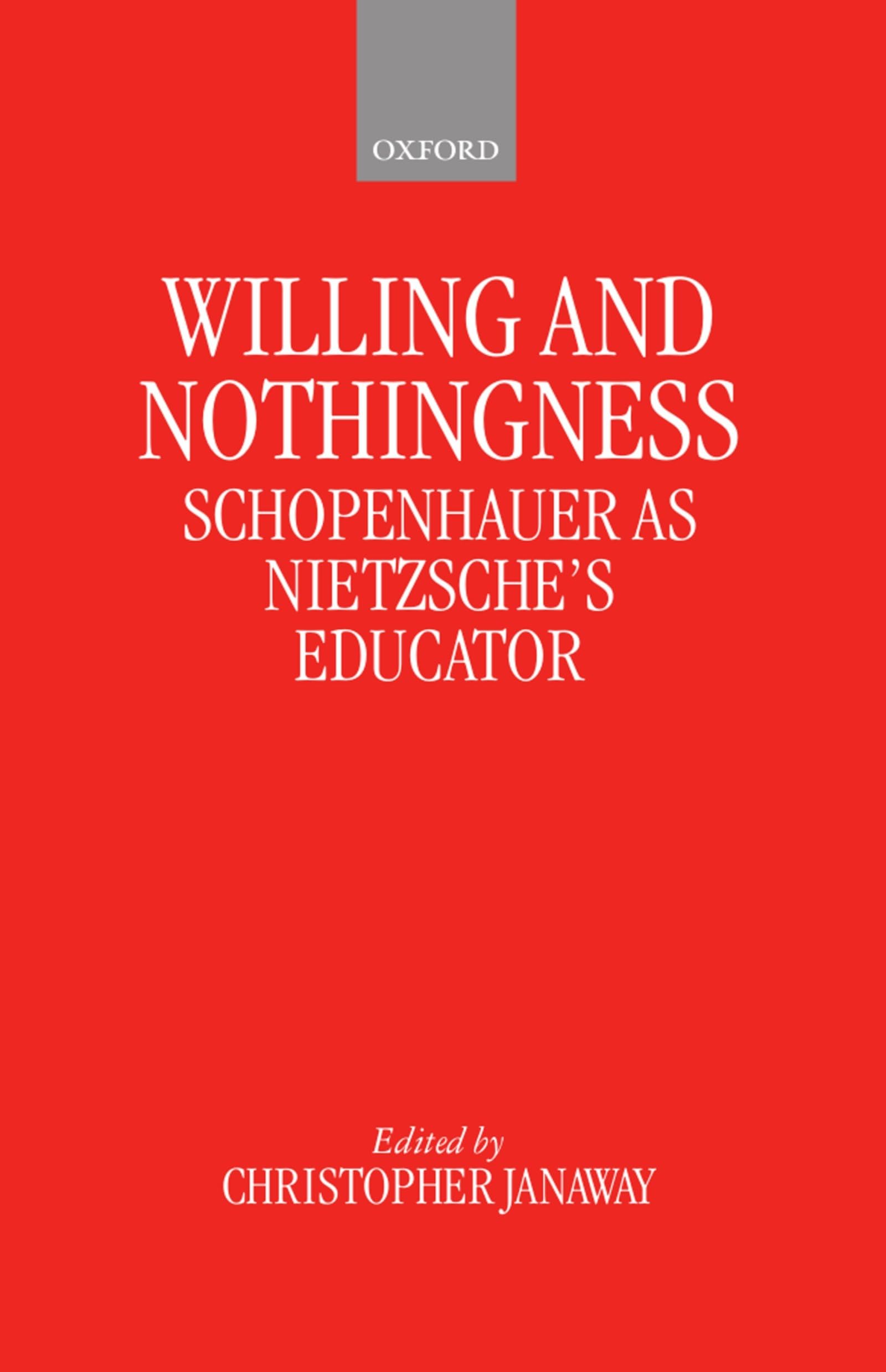 Willing And Nothingness: Schopenhauer As Nietzsche'S Educator