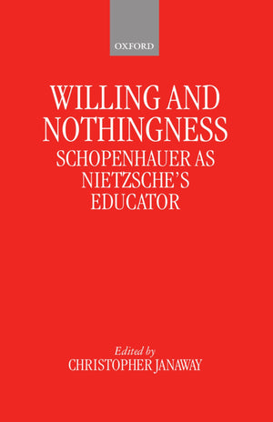Willing And Nothingness: Schopenhauer As Nietzsche'S Educator