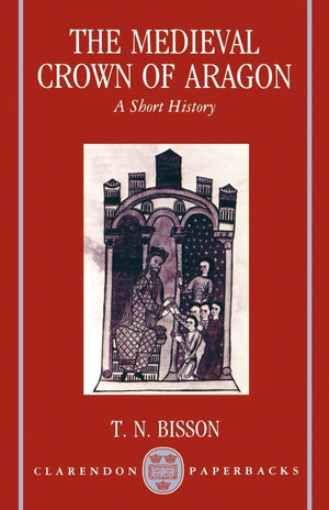 The Medieval Crown of Aragon: A Short History (Clarendon Paperbacks),Used