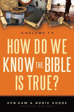 How Do We Know The Bible Is True? Volume 1