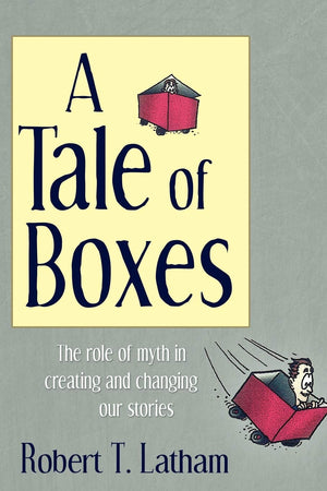 A Tale of Boxes: The Role of Myth in Creating and Changing Our Stories,Used