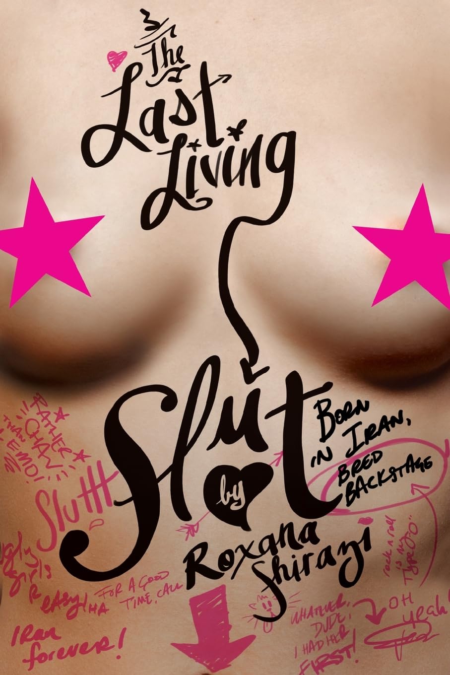 The Last Living Slut: Born in Iran, Bred Backstage,New