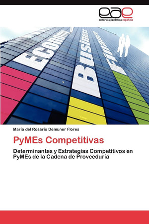PyMEs Competitivas: Determinantes y Estrategias Competitivos en PyMEs de la Cadena de Proveedura (Spanish Edition),Used