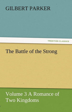 The Battle of the Strong  Volume 3 a Romance of Two Kingdoms,Used