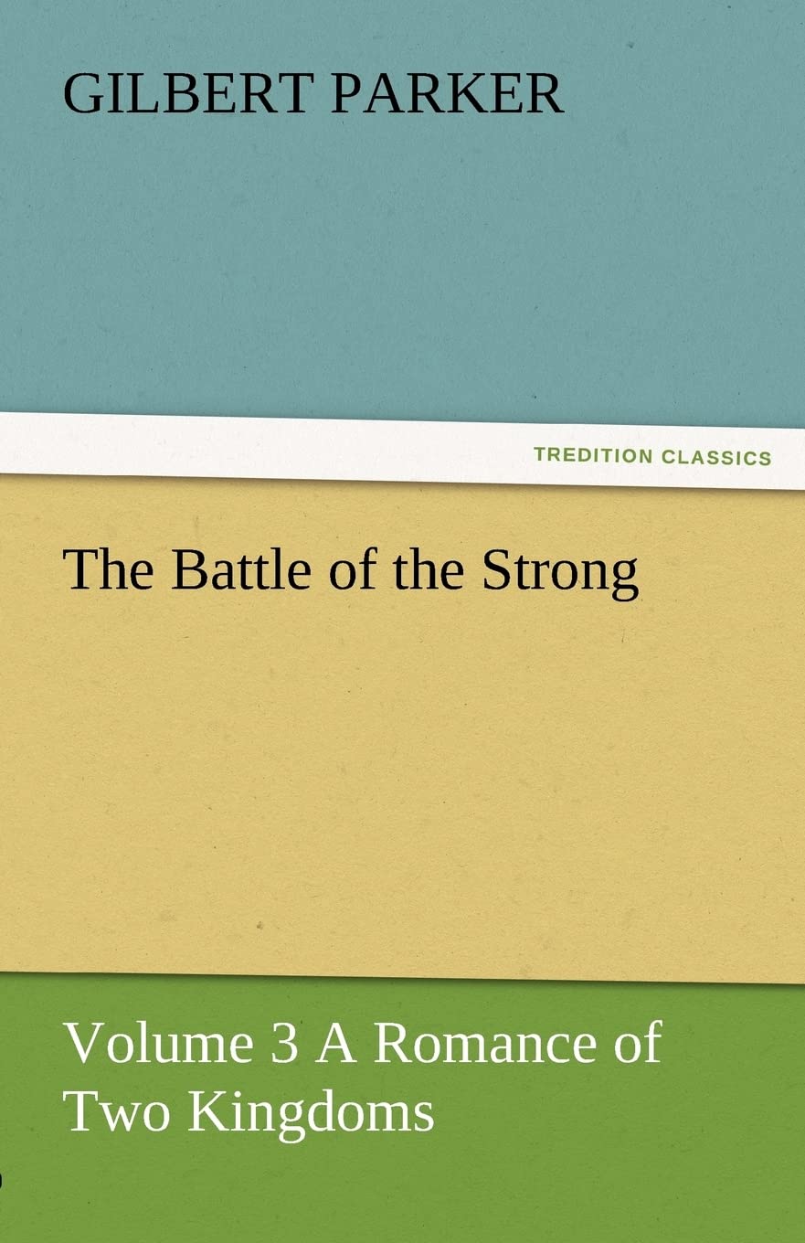 The Battle of the Strong  Volume 3 a Romance of Two Kingdoms,Used