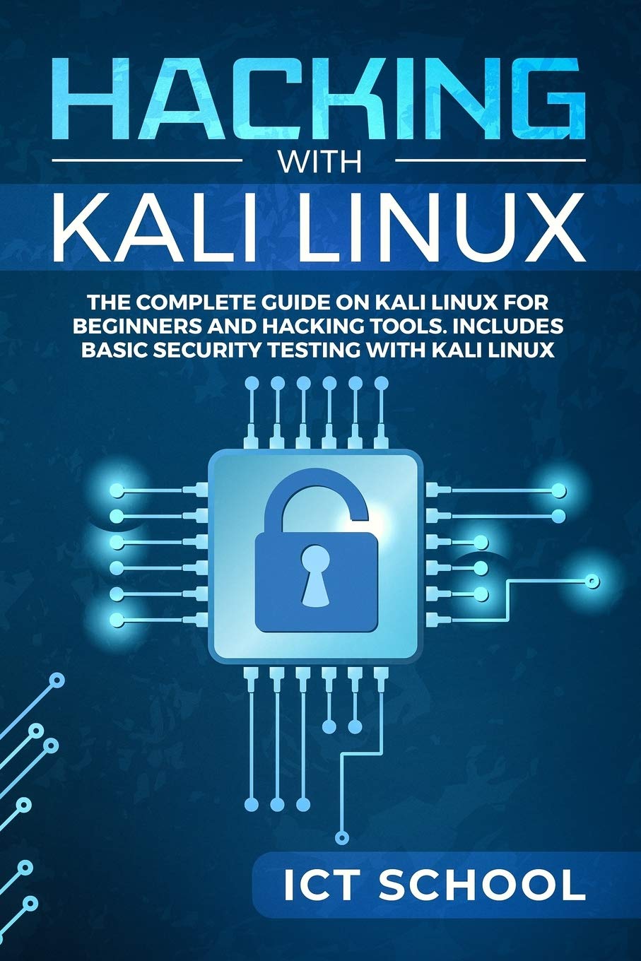 Hacking with Kali Linux: The Complete Guide on Kali Linux for Beginners and Hacking Tools. Includes Basic Security Testing with ,Used