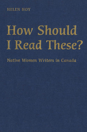 How Should I Read These?: Native Women Writers in Canada,Used