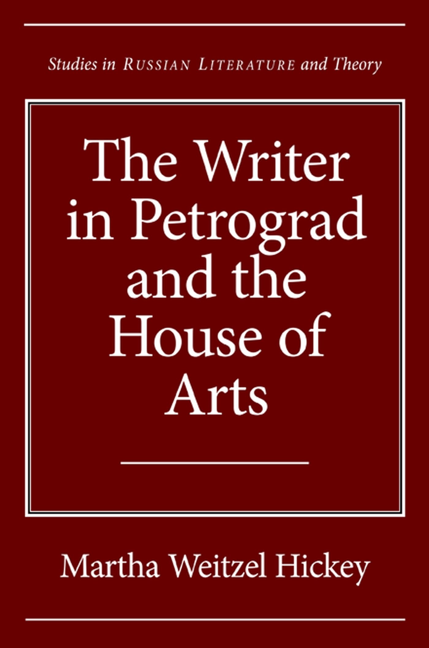 The Writer In Petrograd And The House Of Arts (Studies In Russian Literature And Theory),Used