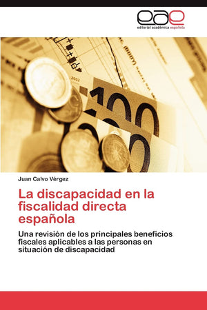 La discapacidad en la fiscalidad directa espaola: Una revisin de los principales beneficios fiscales aplicables a las personas,Used