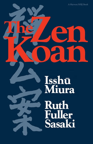 The Zen Koan: Its History And Use In Rinzai Zen