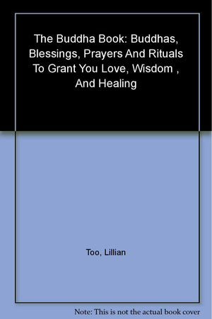 The Buddha Book: Buddhas Blessings, Prayers and Rituals to Grant You Love, Wisdom, and Heal Ing,Used