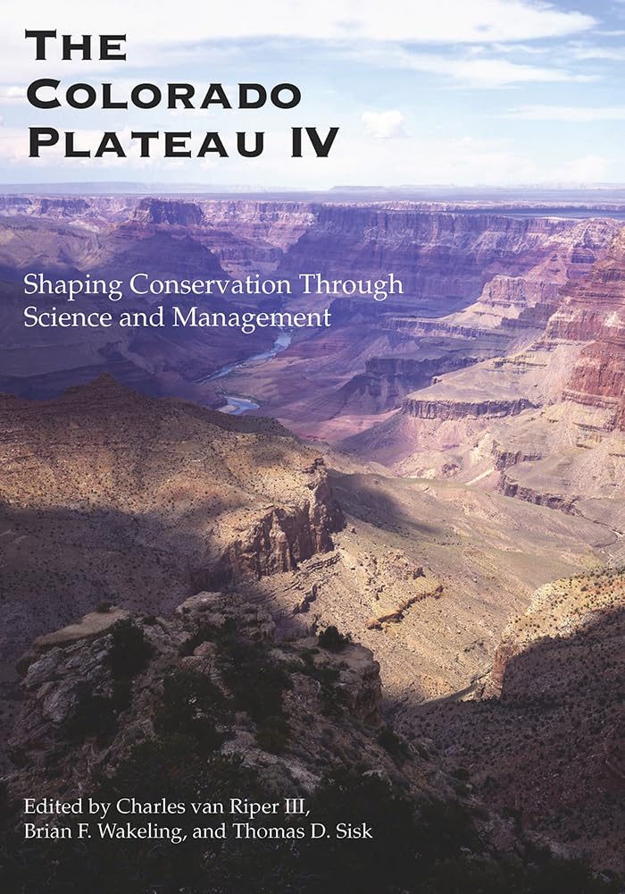 The Colorado Plateau Iv: Shaping Conservation Through Science And Management,Used