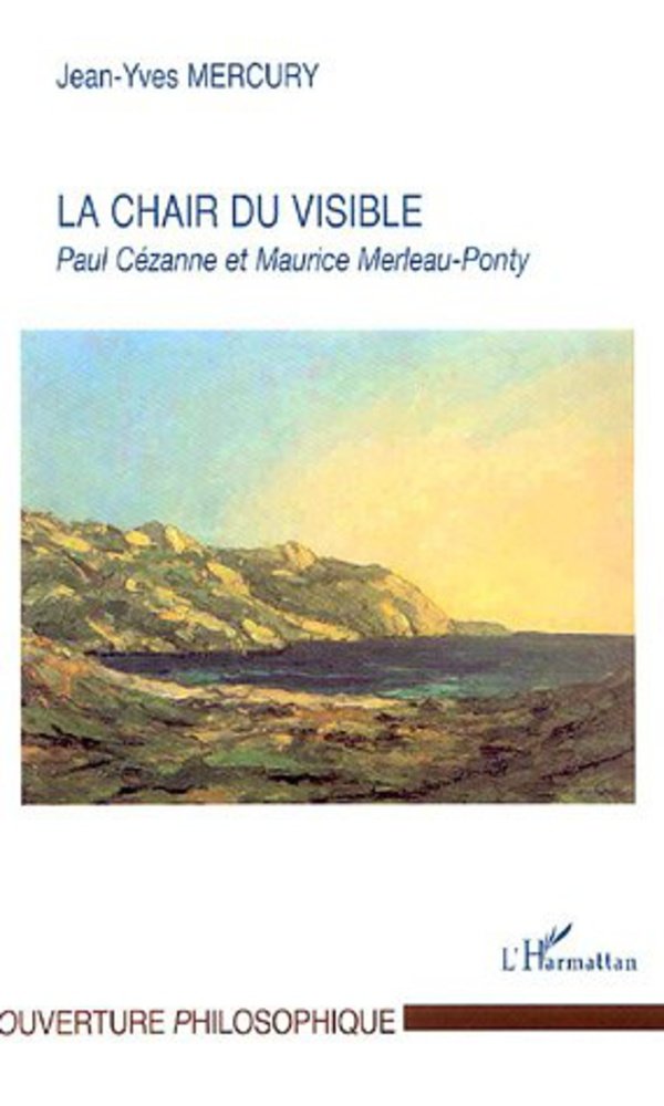 La Chair du visible: Paul Czanne et Maurice MerleauPonty (French Edition),Used