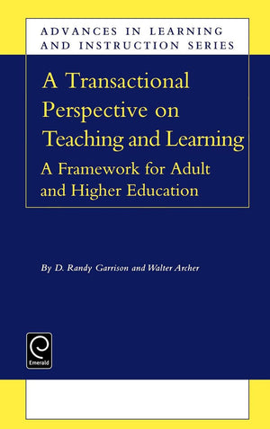 Transactional Perspective On Teaching And Learning: A Framework For Adult And Higher Education (Advances In Learning And Instruc