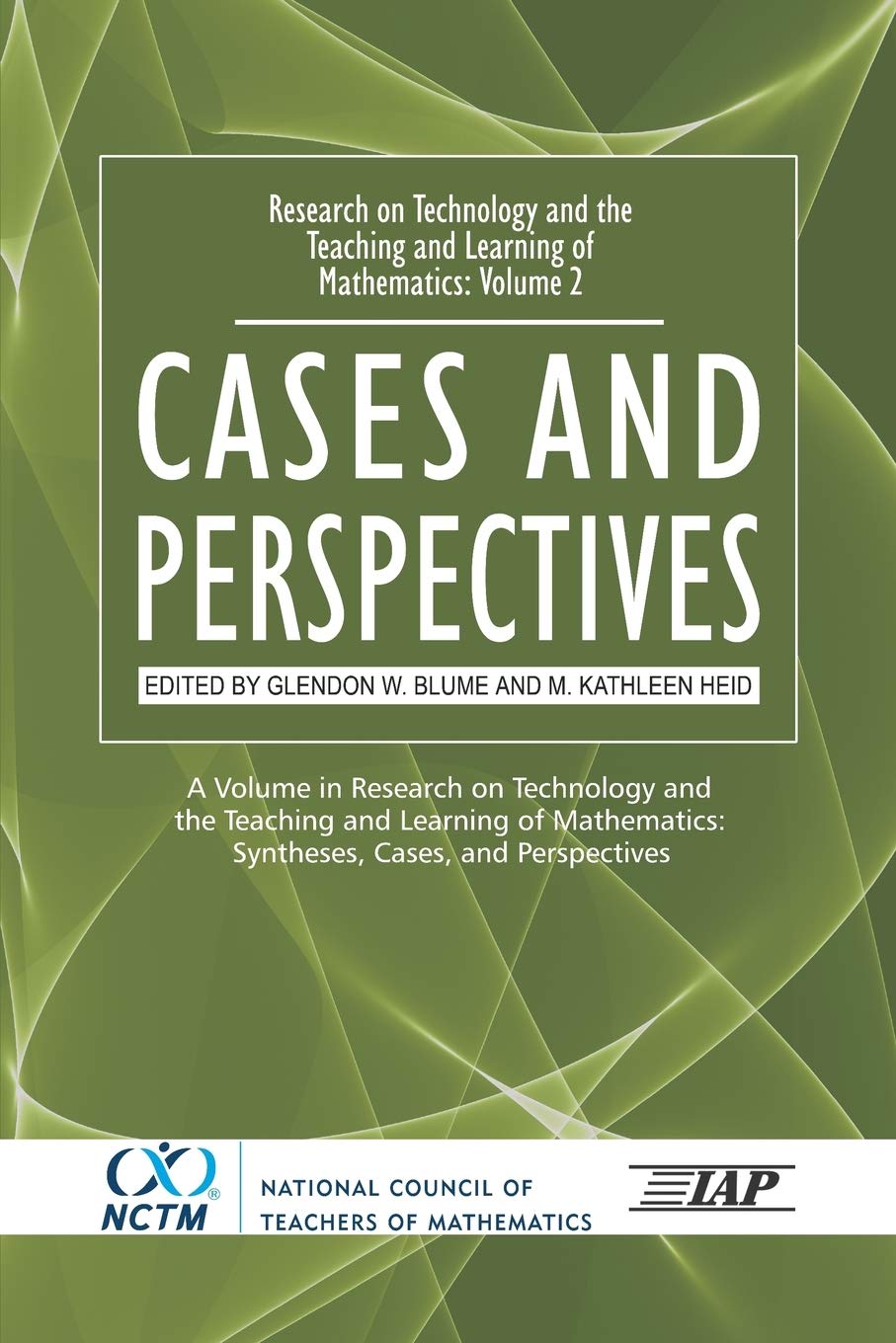 Volume 2: Cases and Perspectives (Research on Technology and the Teaching and Learning of Mathematics: Syntheses, Cases, and Per,New