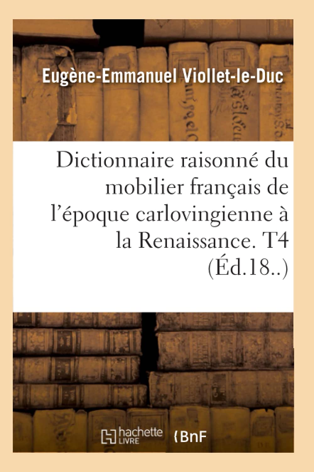 Dictionnaire Raisonn Du Mobilier Franais de l'poque Carlovingienne  La Renaissance. T4 (d.18..) (Arts) (French Edition),Used