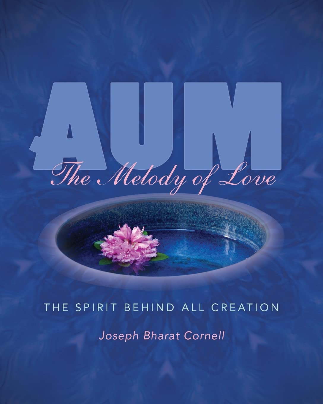 AUM: The Melody of Love: The Spirit Behind all Creation (Sharing Nature),Used