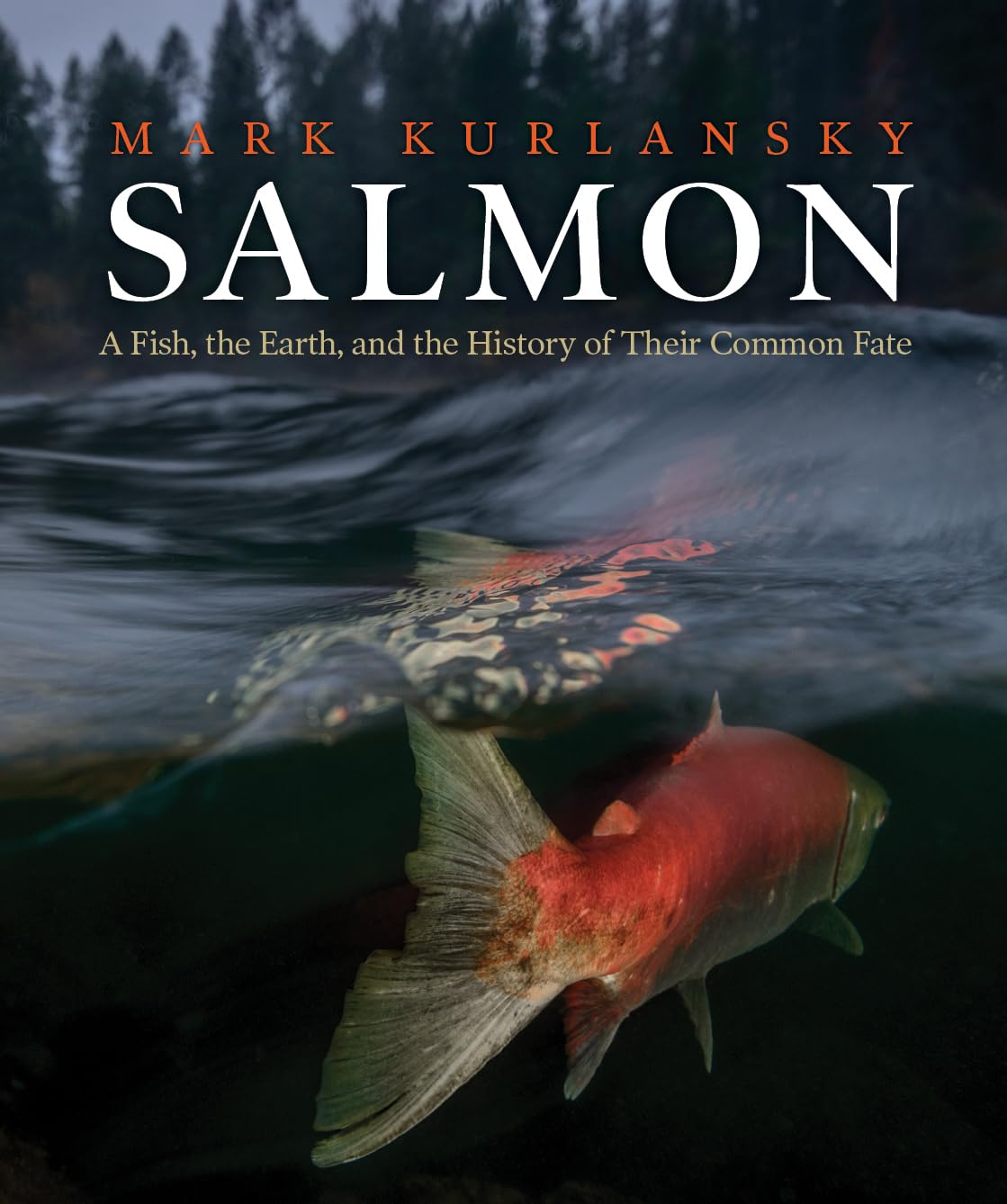 Salmon: A Fish, The Earth, And The History Of Their Common Fate