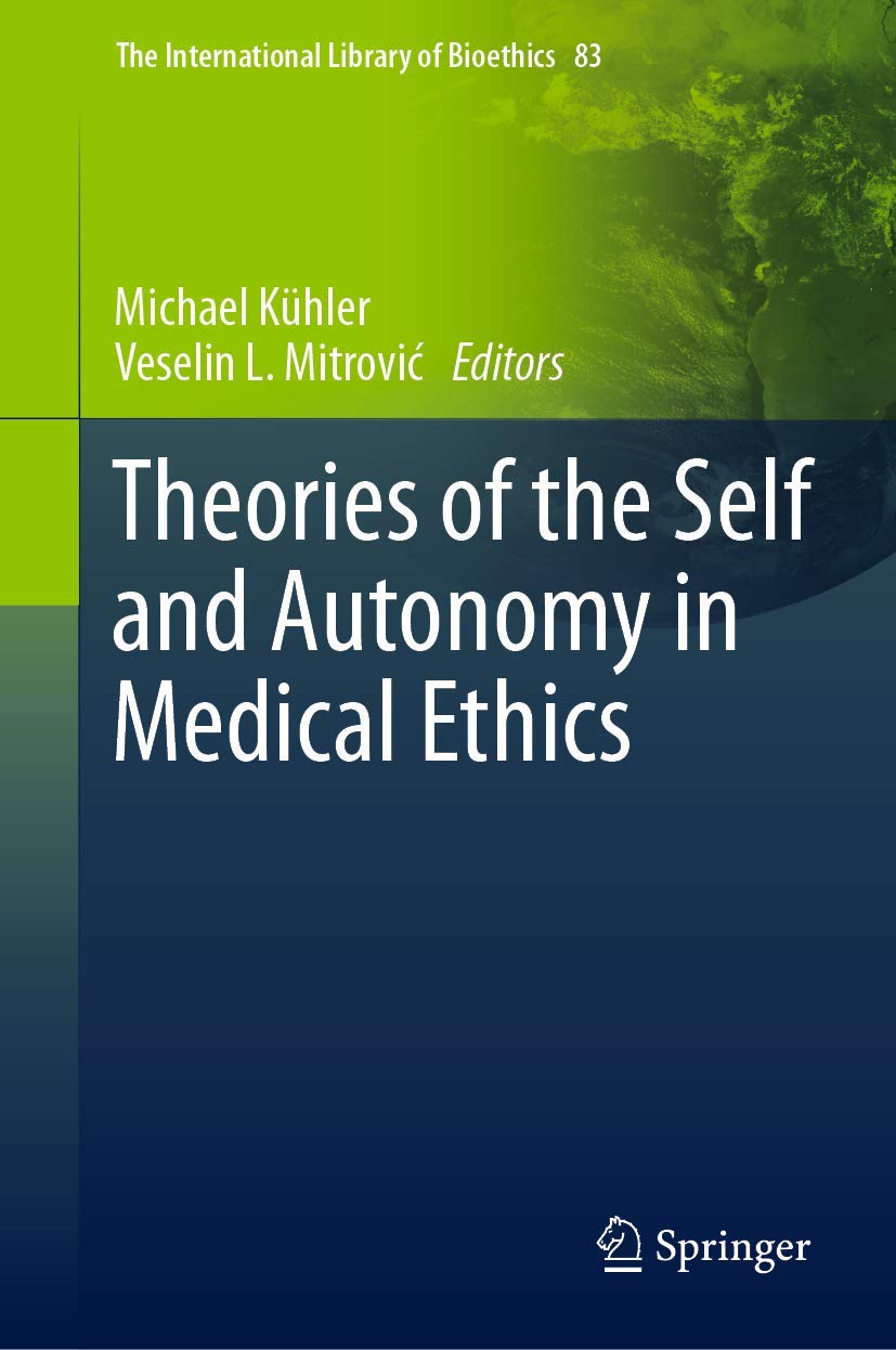 Theories of the Self and Autonomy in Medical Ethics (The International Library of Bioethics, 83),Used