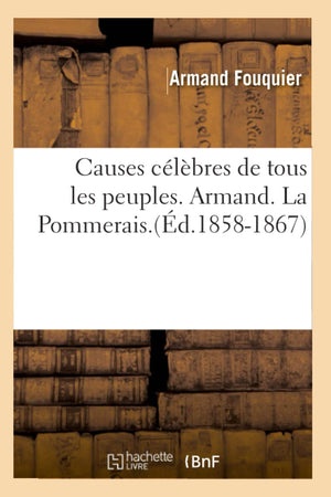 Causes Clbres De Tous Les Peuples. Armand. La Pommerais.(D.18581867) (Sciences Sociales) (French Edition),New