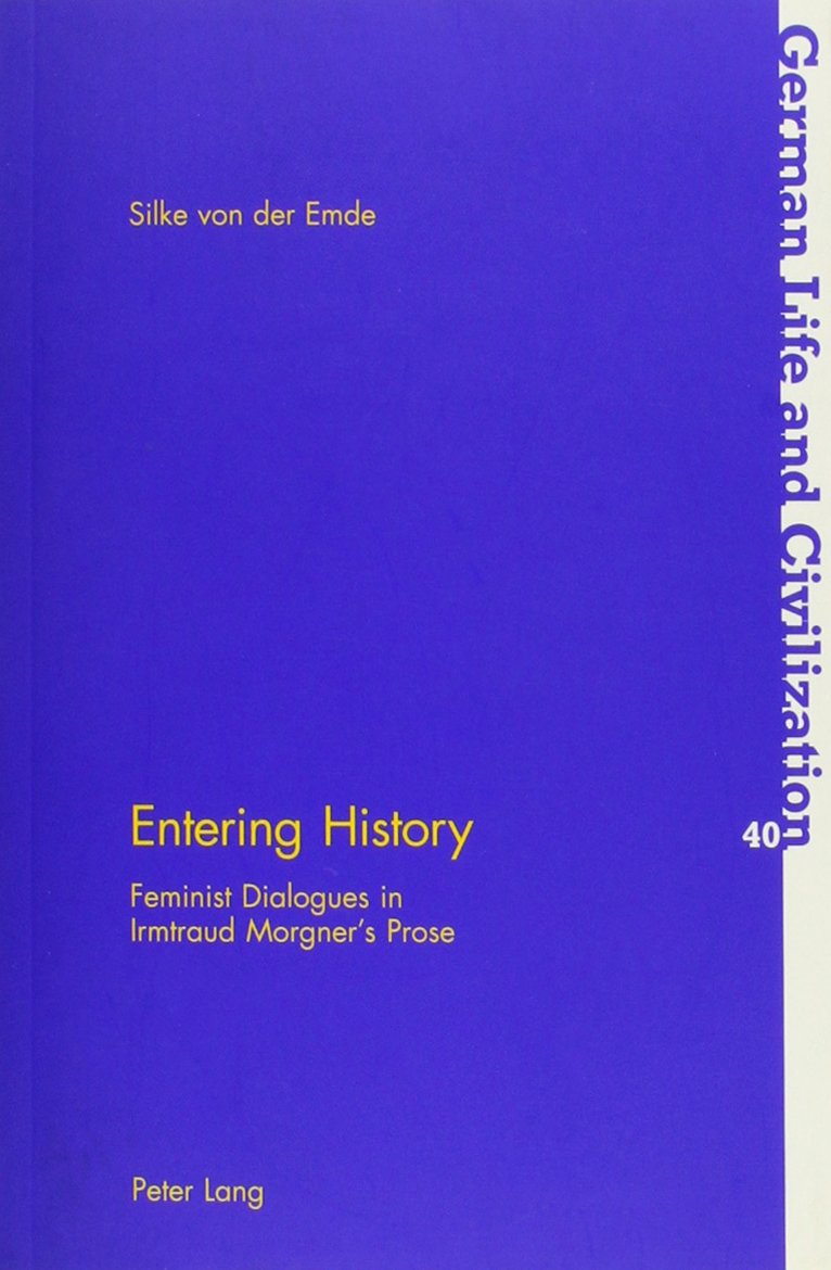 Entering History: Feminist Dialogue In Irmtraud Morgner'S Prose (German Life And Civilization),Used