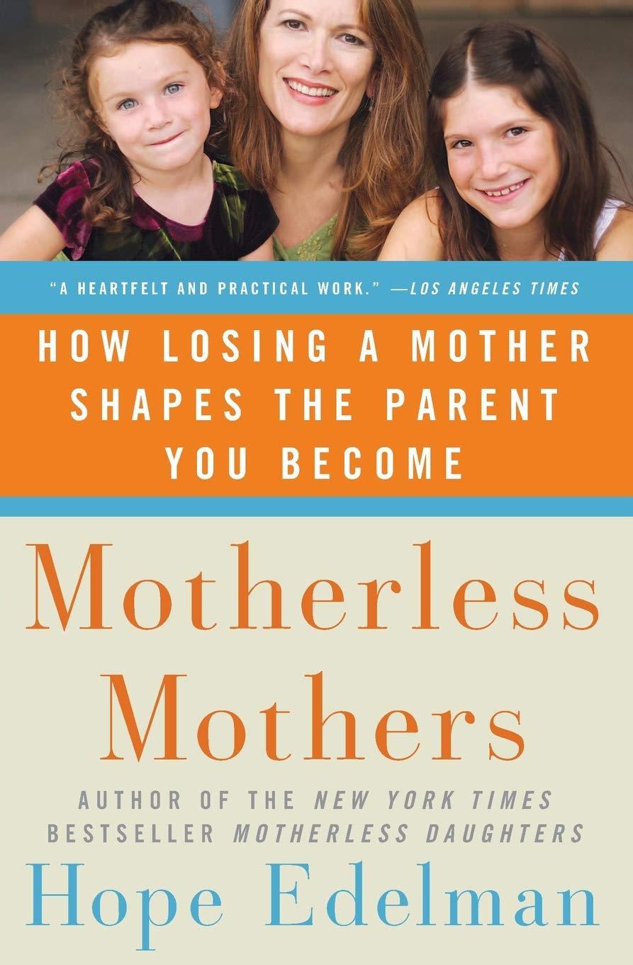 Motherless Mothers: How Losing a Mother Shapes the Parent You Become,Used