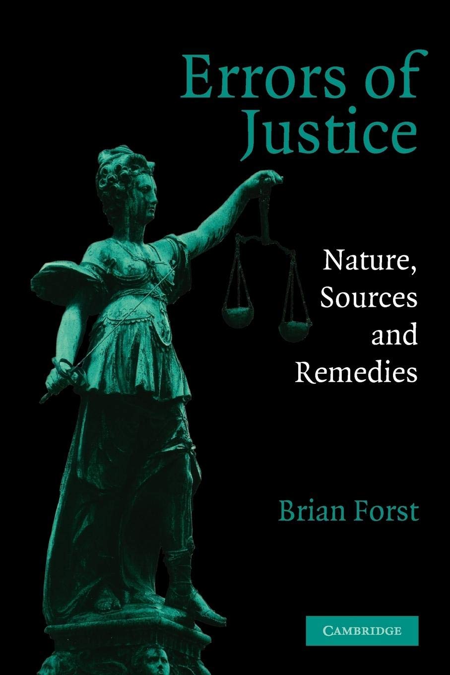Errors of Justice: Nature, Sources and Remedies (Cambridge Studies in Criminology),New